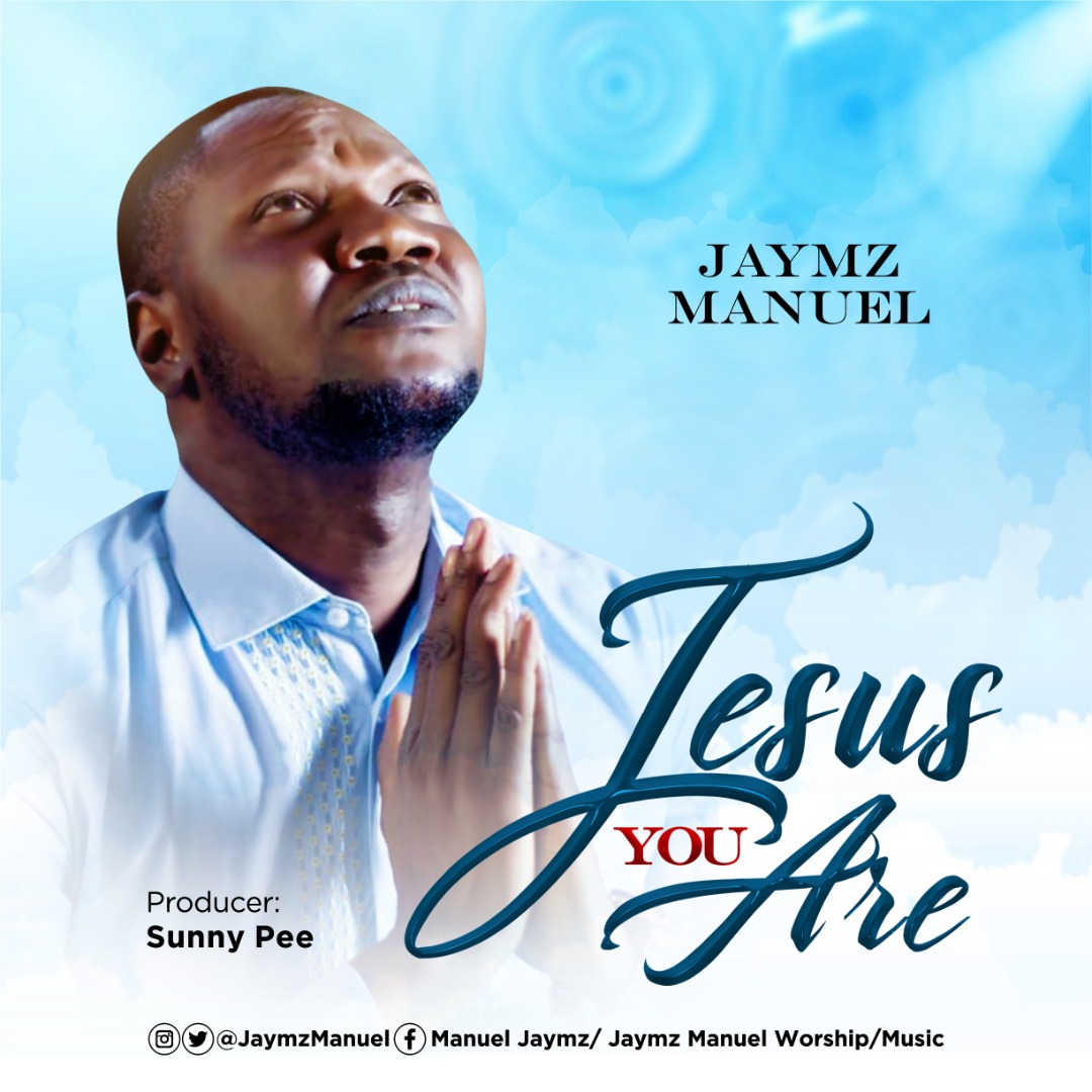 Jaymz Manuel - Jesus You Are