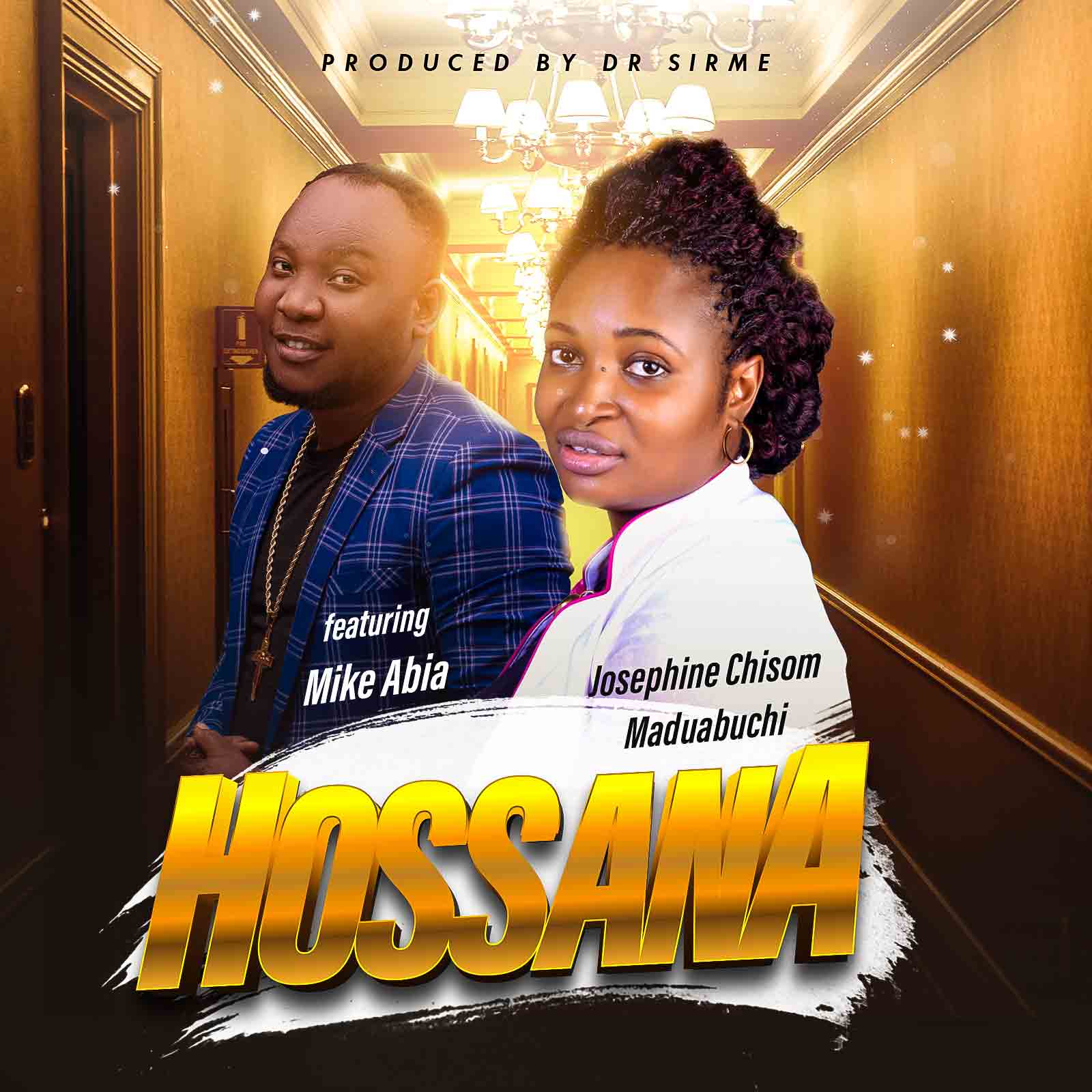 Josephine Chisom Maduabuchi - Hossana (Ft. Mike Abia)