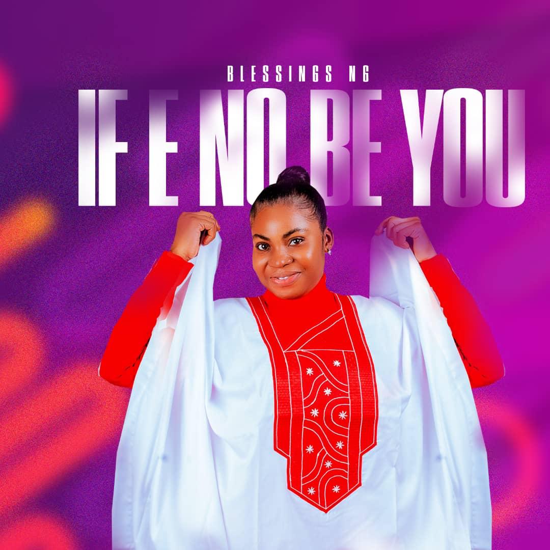 [MUSIC] Blessings Ng - If E No Be You