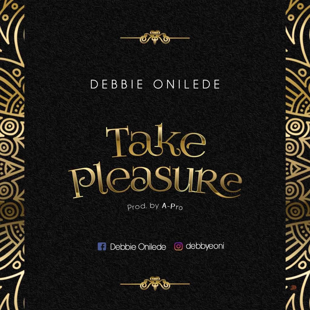 Debbie Onilede - Take Pleasure