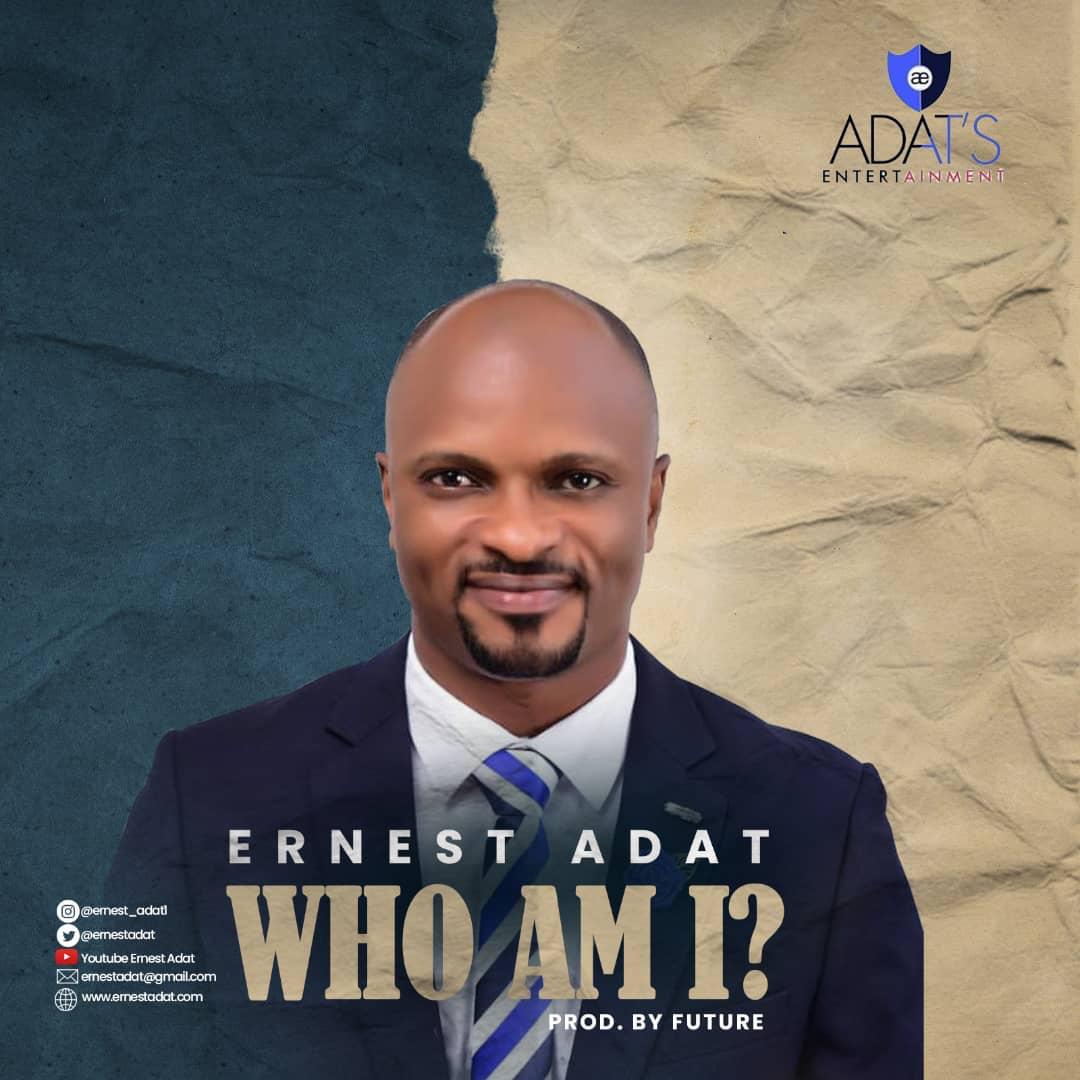 Ernest Adat – Who Am I