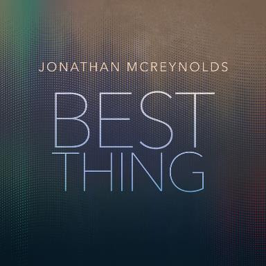 Jonathan McReynolds - Best Thing