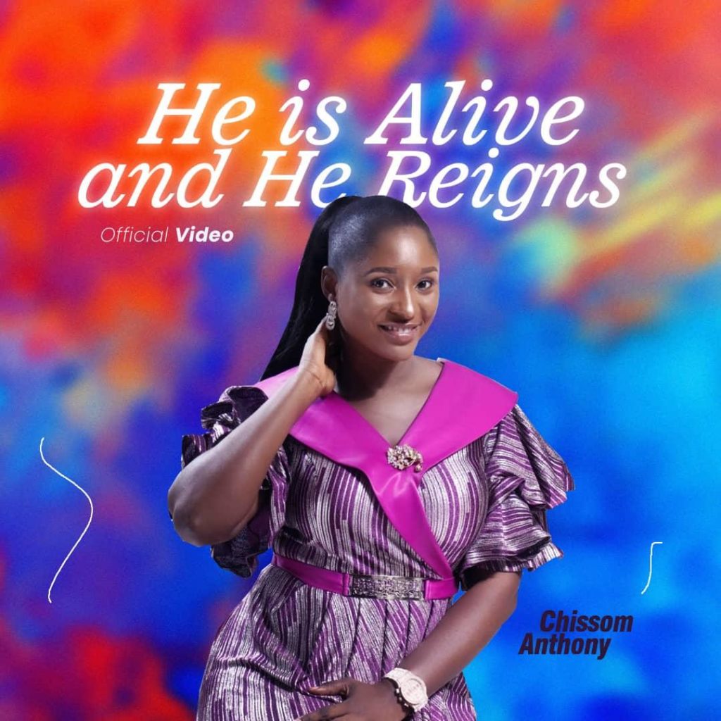 Chissom Anthony - He Is Alive And He Reigns