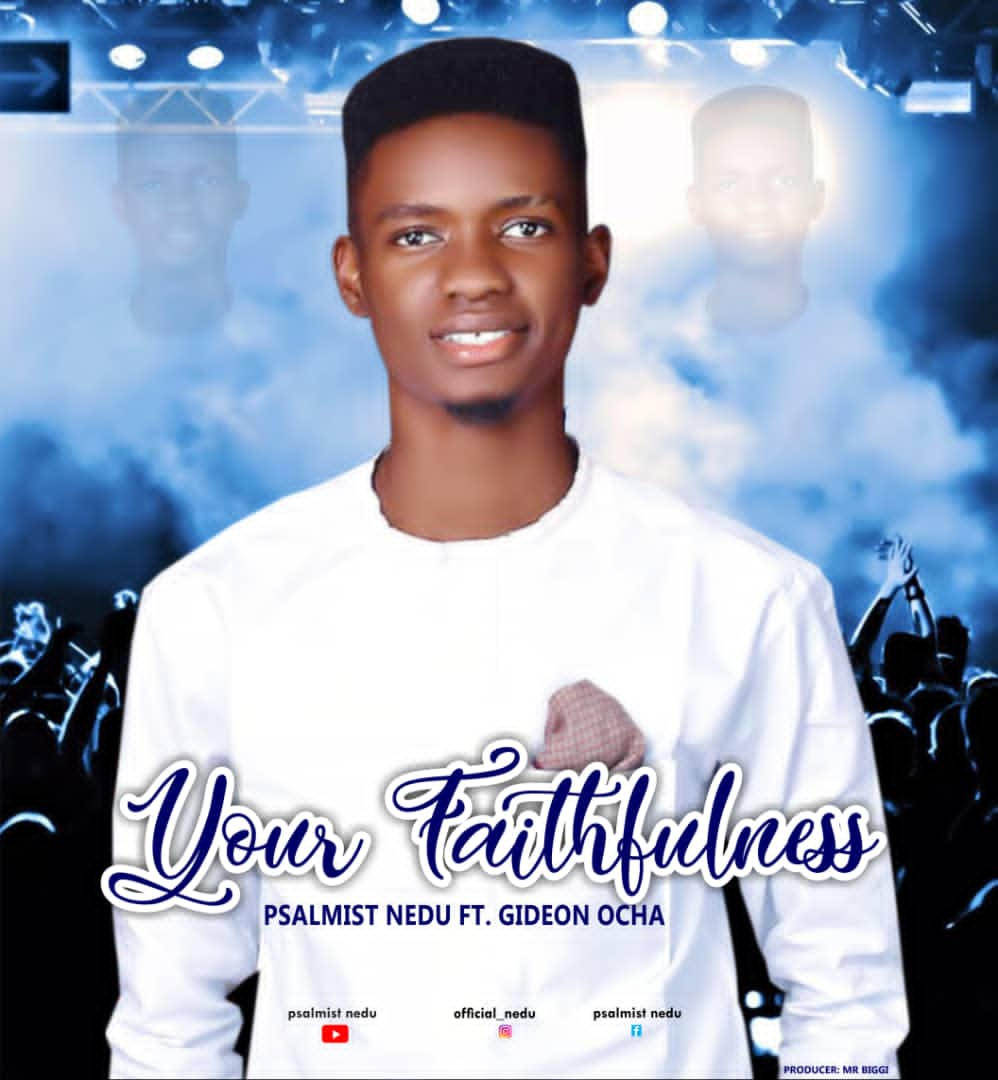 Psalmist Nedu - Your Faithfulness (Ft. Gideon Ocha)