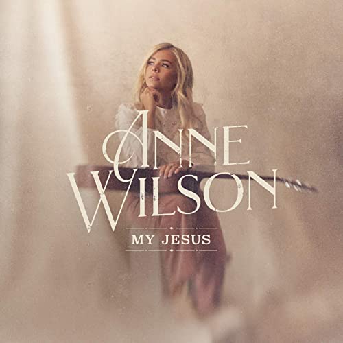 Anne Wilson - My Jesus