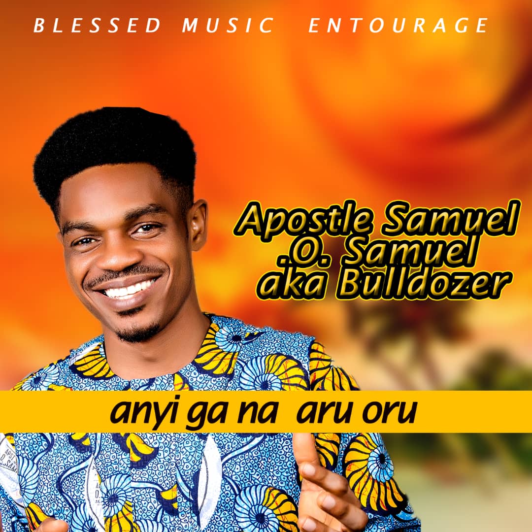 Apostle Samuel O. Samuel - Anyi ga na aru oru