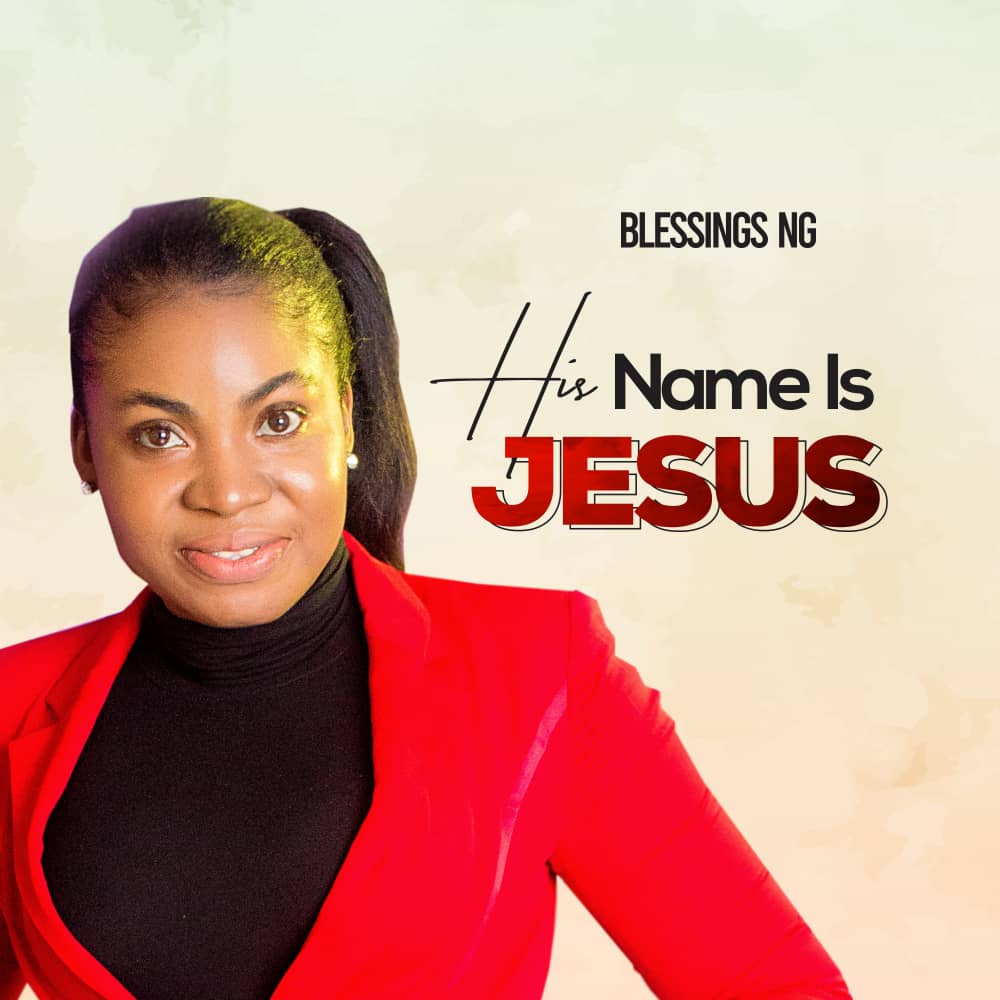 Blessings Ng - His Name is Jesus