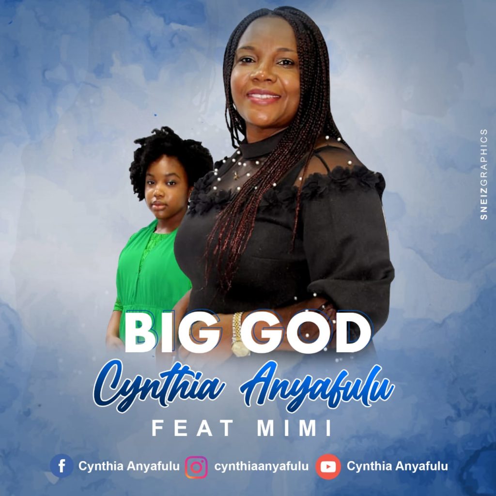 Cynthia Anyafulu – Big God (Ft. Mimi)