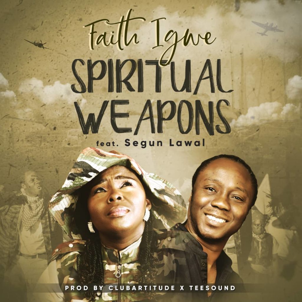 Faith Igwe - Spiritual Weapons (Ft. Segun Lawal)