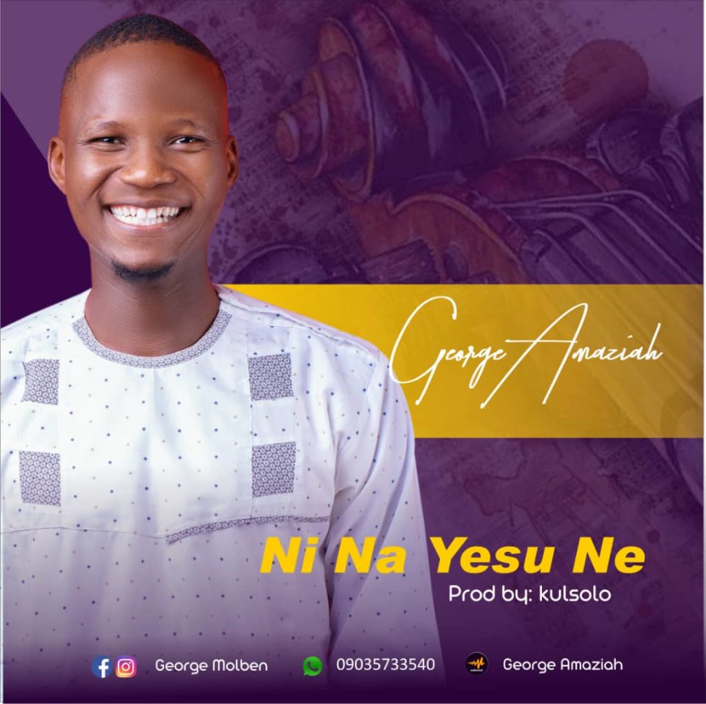  George Amaziah - Ni na yesu ne