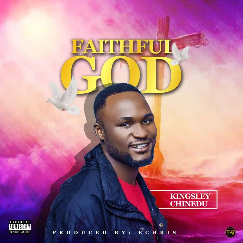 Kingsley Chinedu - Faithful God