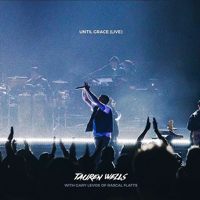 Tauren Wells 'Until Grace (Live)' (Ft. Gary LeVox)