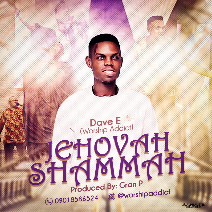 Dave E (Worship Addict) - Jehovah Shammah