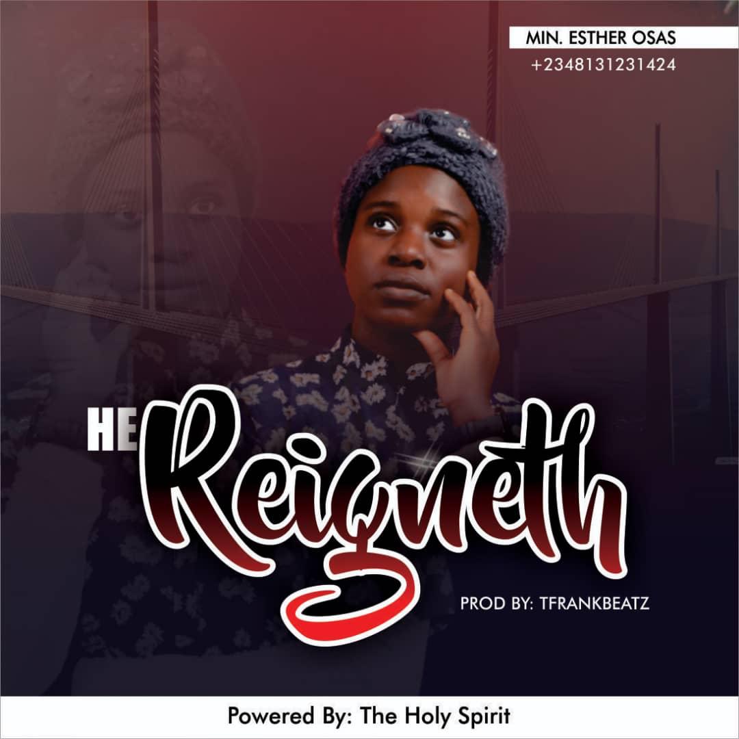 Esther Osas - He Reigneth | Mp3 Download