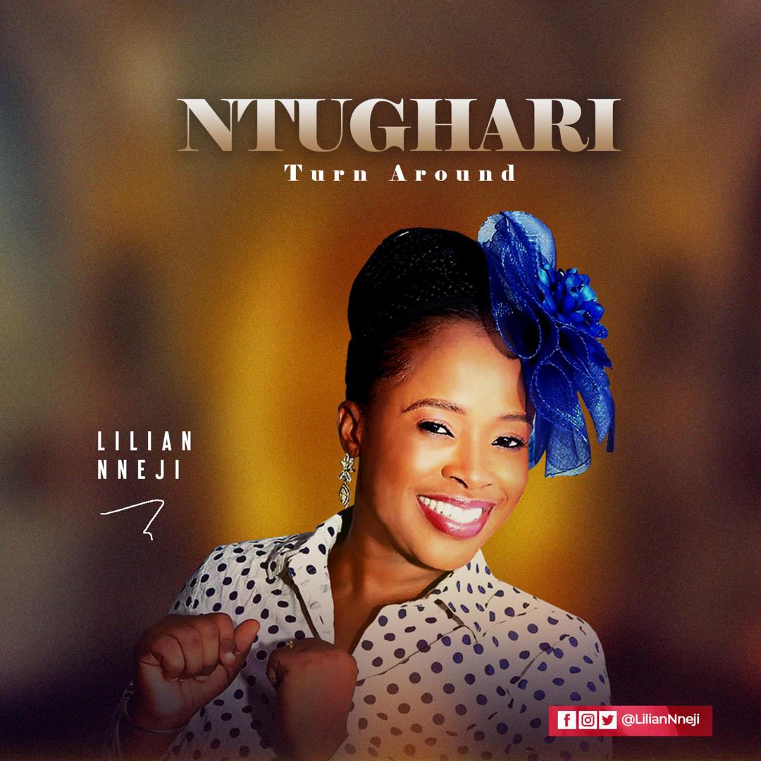 Lilian Nneji - Ntughari (Turn Around)