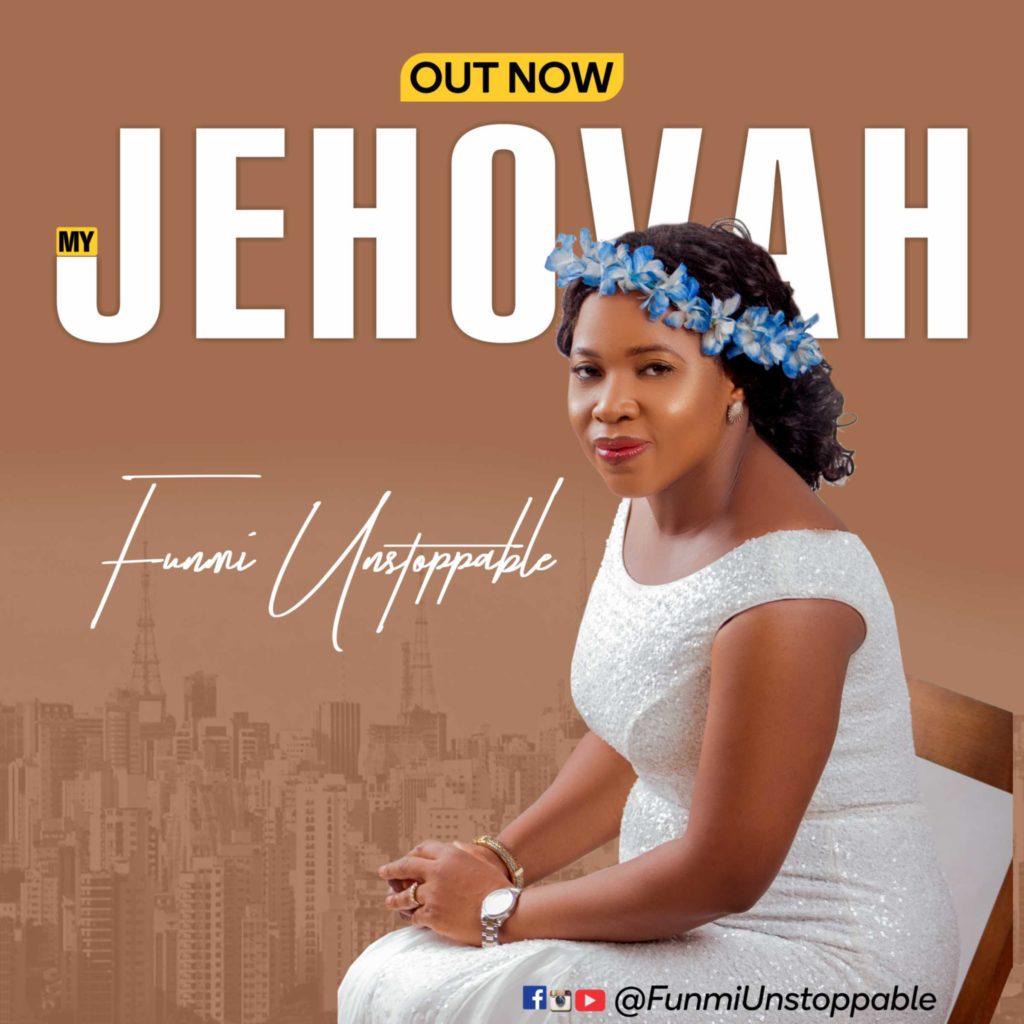 Funmi Unstoppable - My Jehovah