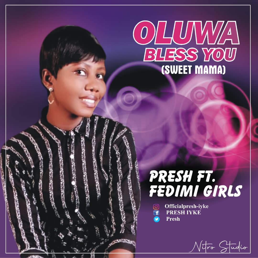 Presh - Oluwa Bless You (Sweet mama) (Ft. Fedimi Girls)