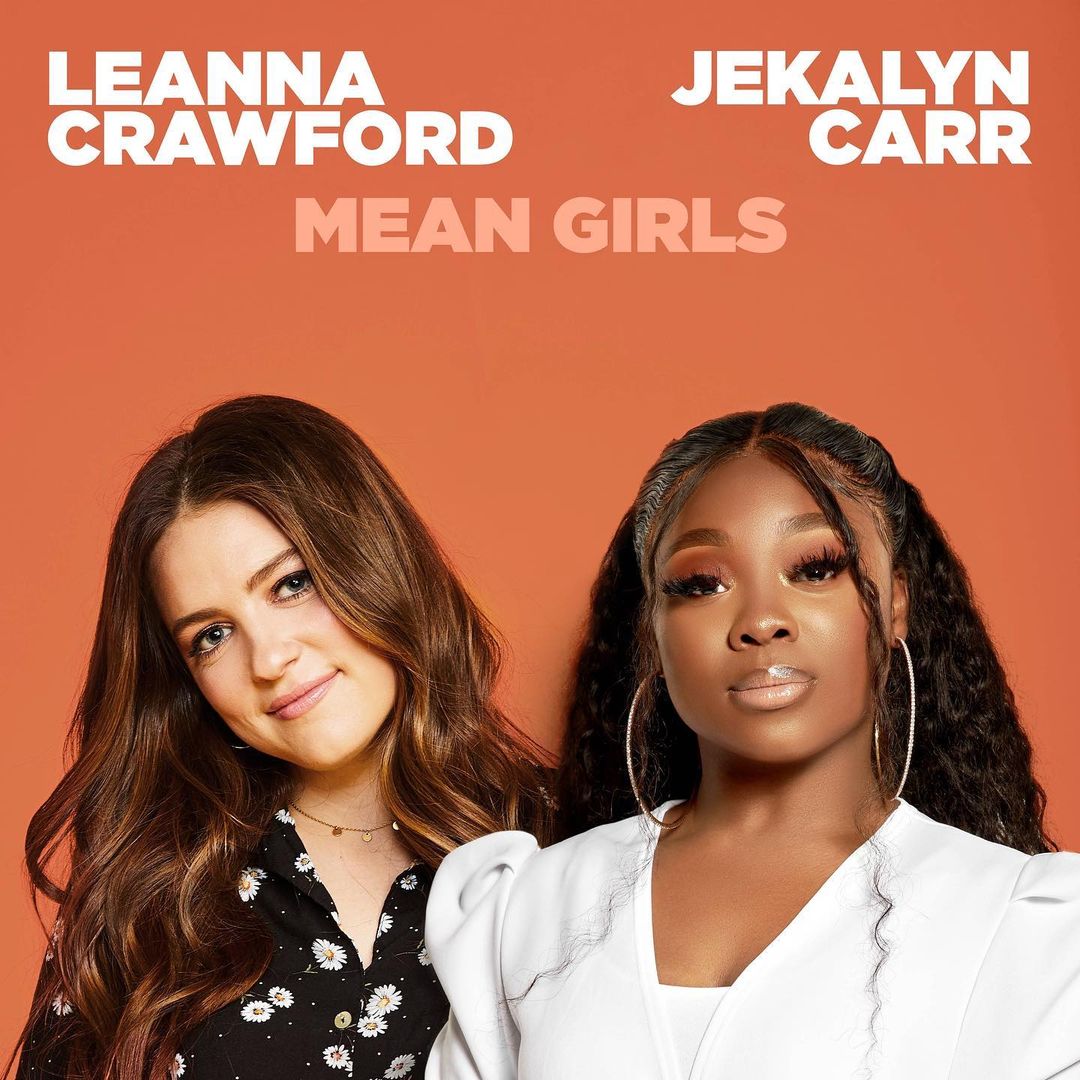 Leanna Crawford & Jekalyn Carr - Mean Girls