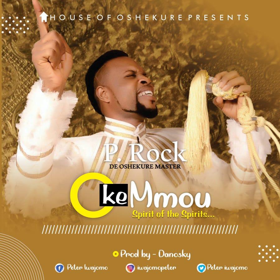 P.rock (De Oshekure Master) - Oke Mmuo (Spirit of the Spirits)