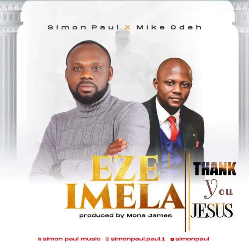 Simon Paul X Mike Odeh - Eze Imela (Thank You Jesus)