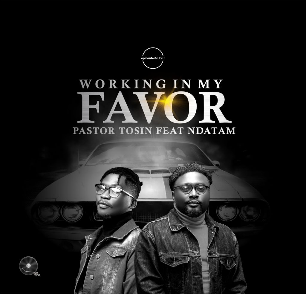 Pastor Tosin - Working In My Favor (Ndatam)