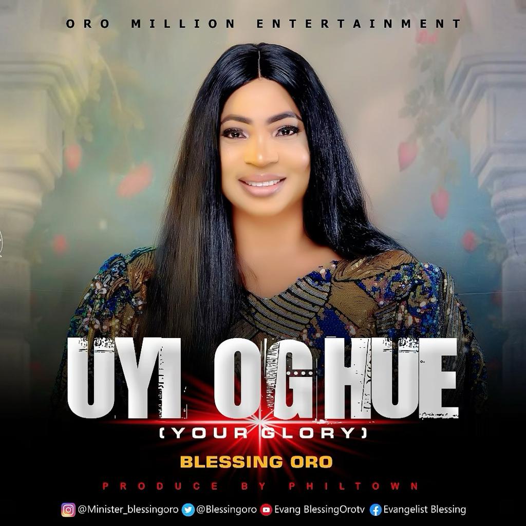 Blessing Oro - Uyi Oghue (Your Glory)