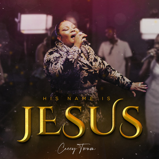 Ceccy Twum - His Name is Jesus