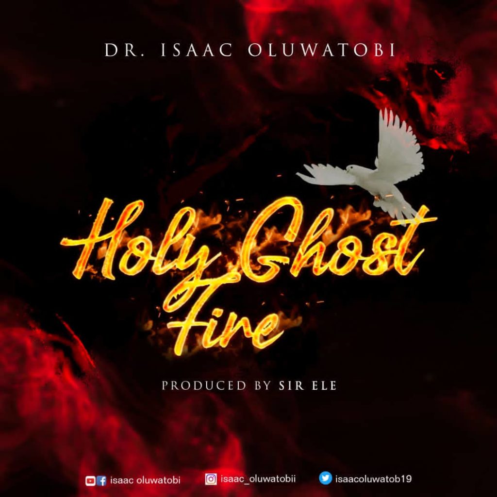 Dr. Isaac Oluwatobi - Holy Ghost Fire