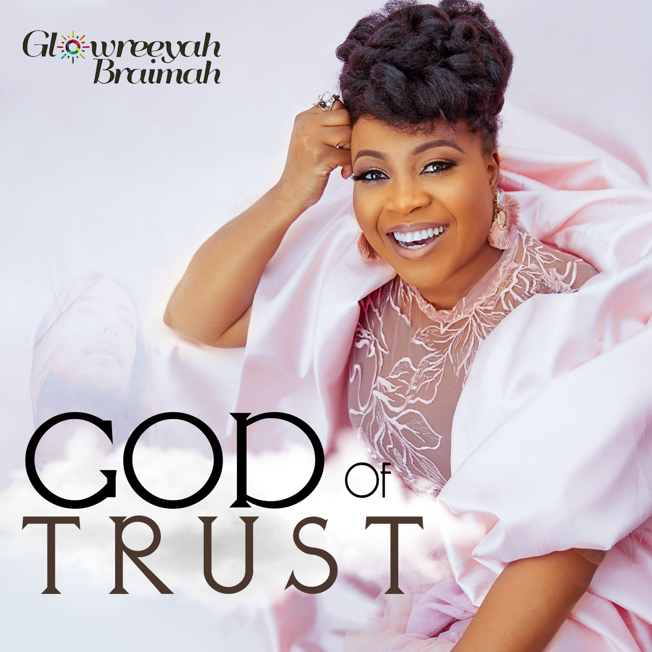 Glowreeyah Braimah - God of Trust