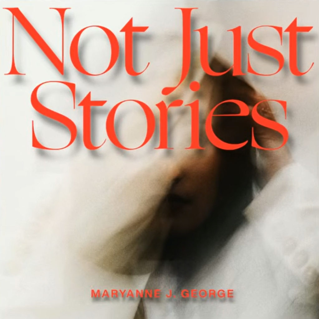 Maryanne J. George - Not Just Stories (Ft. Aaron Moses)