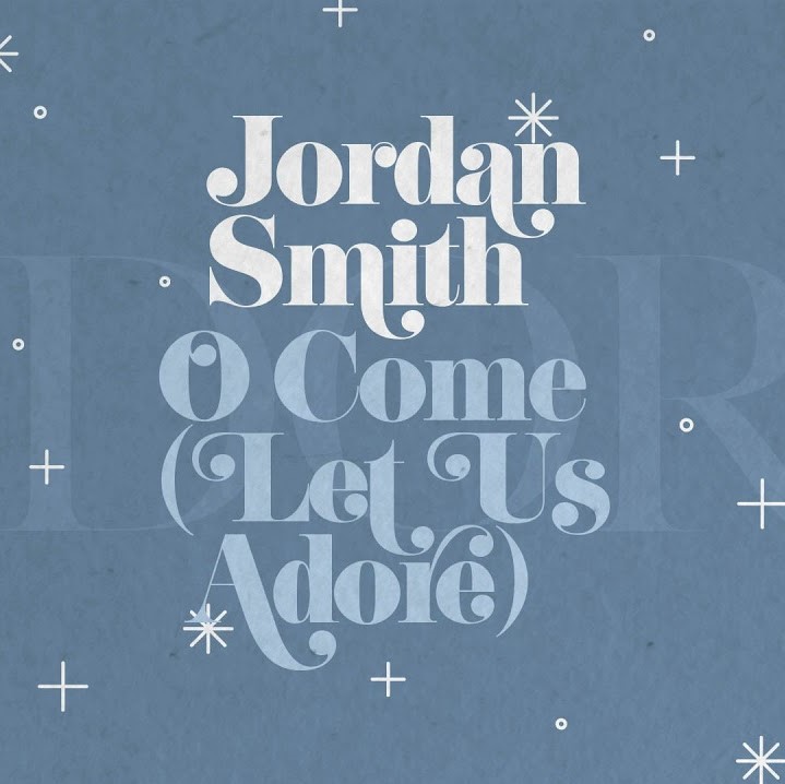 Jordan Smith - O Come (Let Us Adore)