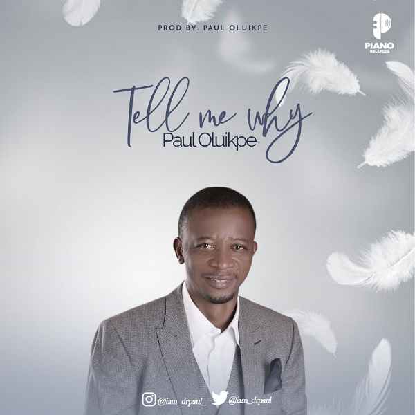 Paul Oluikpe - Tell Me Why