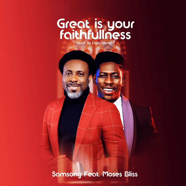 Samsong - Great Is Your Faithfulness (Ft. Moses Bliss)