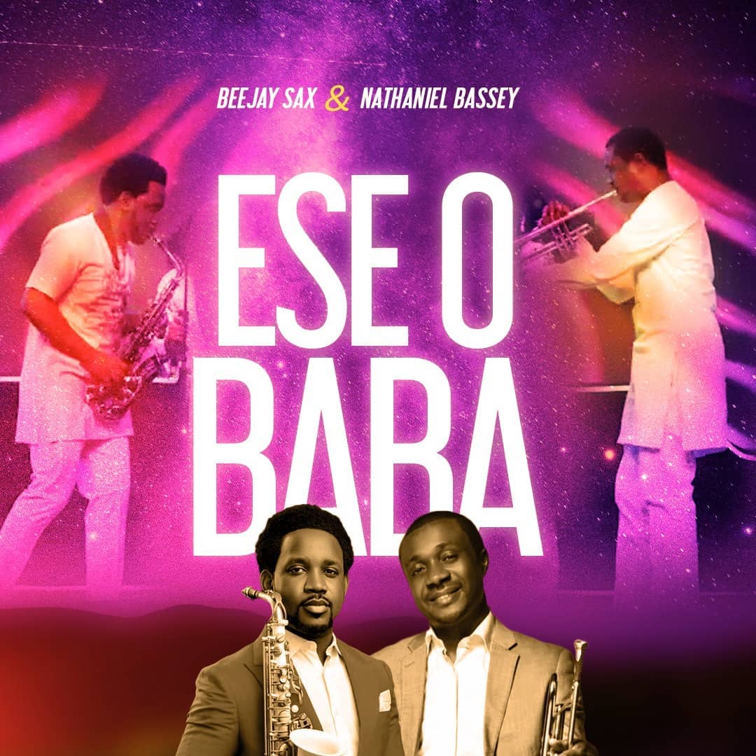 Beejay Sax - Ese O Baba (Ft. Nathaniel Bassey)