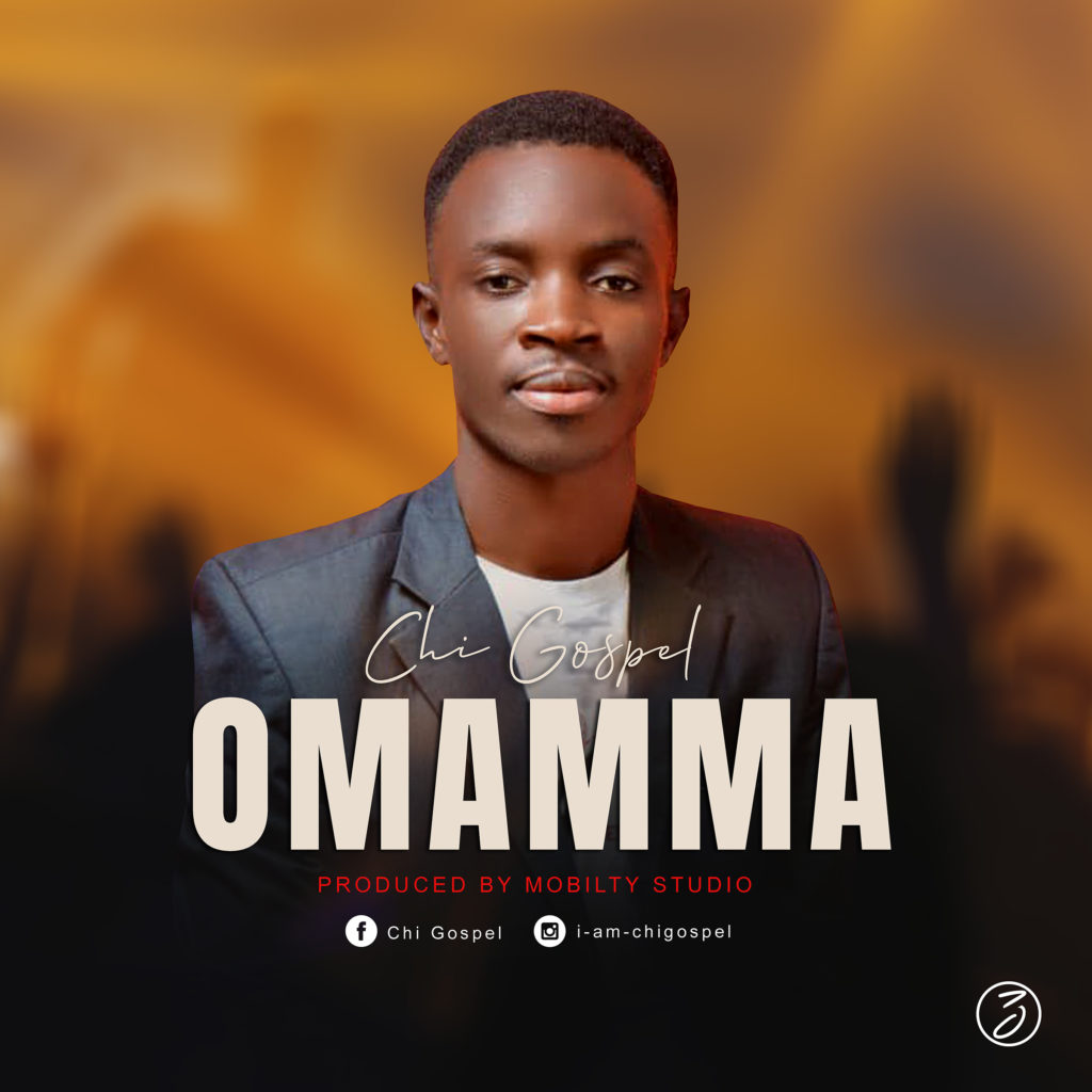 Chi Gospel - Omamma | Mp3 Download - Praisejamzblog.com