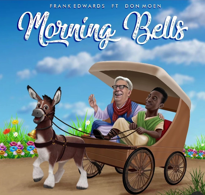 Frank Edwards - Morning bells (Ft. Don Moen)