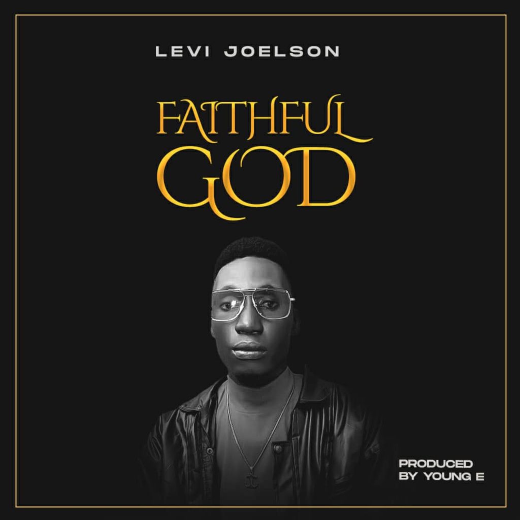 [MUSIC] Levi Joelson - Faithful God 