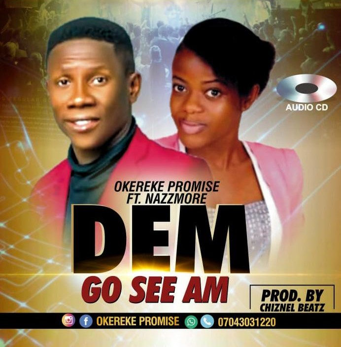 Okereke Promise “Dem Go See Am (Ft. Nazzmore)