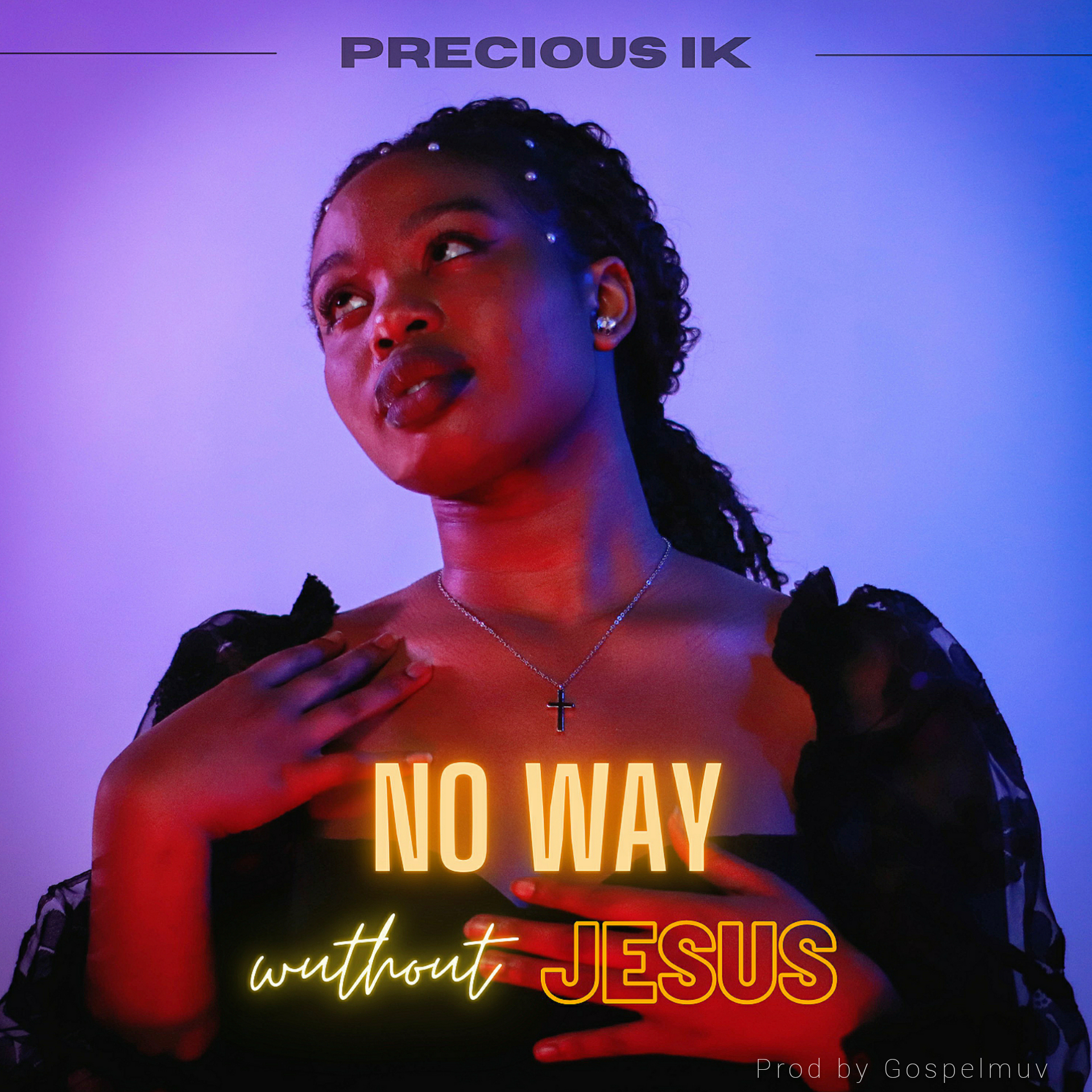 Precious IK - No Way With Jesus