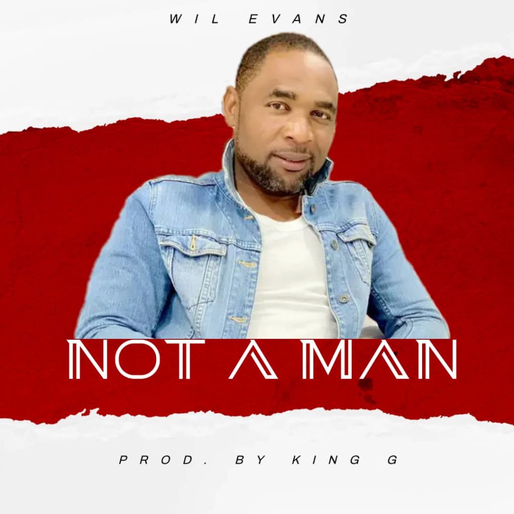 Wil Evans - Not A Man