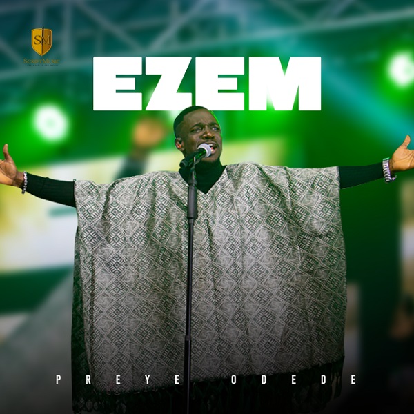 Preye Odede 'Ezem' Music Video