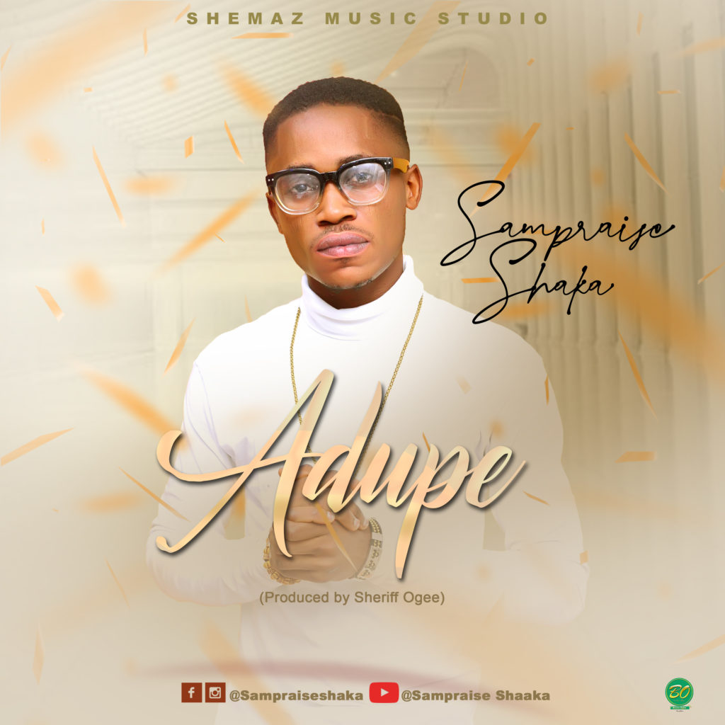 Sampraise Shaka - Adupe