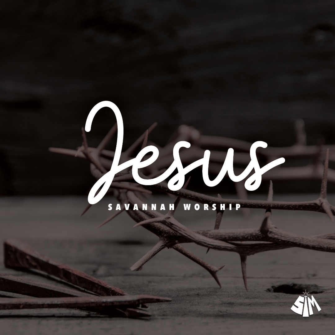 Savannah Worship - Jesus