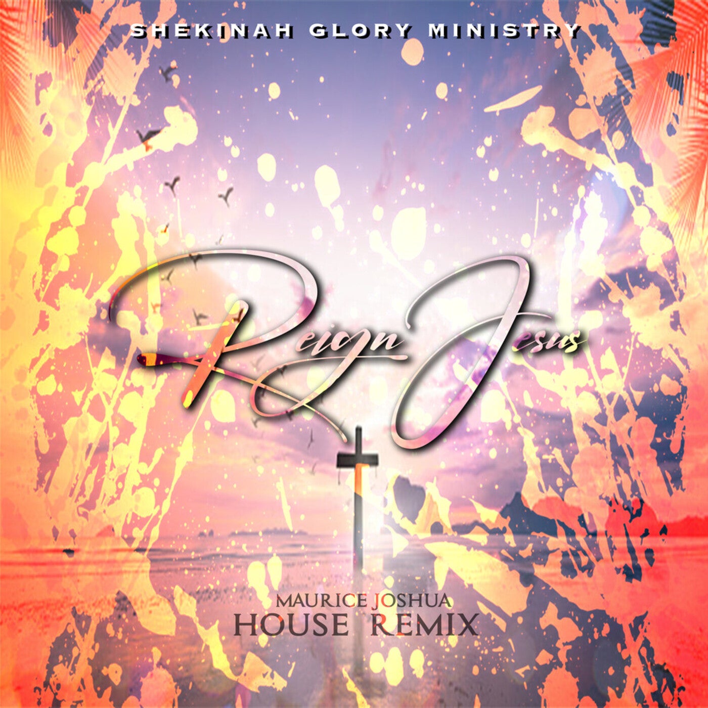 Maurice Joshua X Shekinah Glory Ministry - Reign Jesus (House Remix)