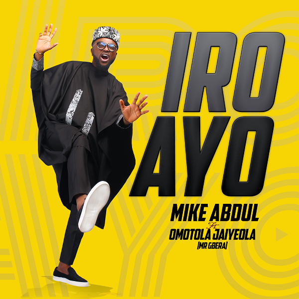 Mike Abdul - Iro Ayo (Ft. Omotola Jaiyeola)