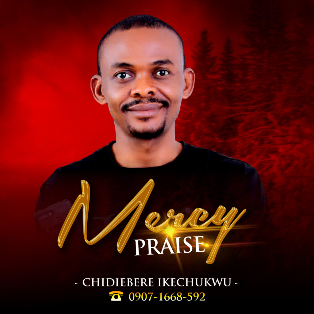 Chidiebere Ikechukwu - Mercy Praise