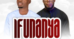 Psalmist Nedu - Ifunanya (Ft. Ocha Gideon)