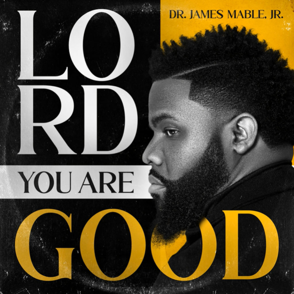 Dr. James Mable, Jr 'Lord You Are Good'