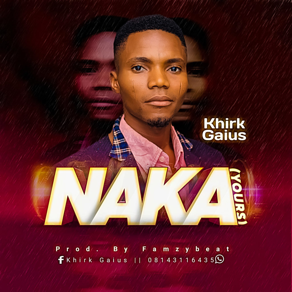 Khirk Gaius 'NAKA (Yours)' Mp3 Download