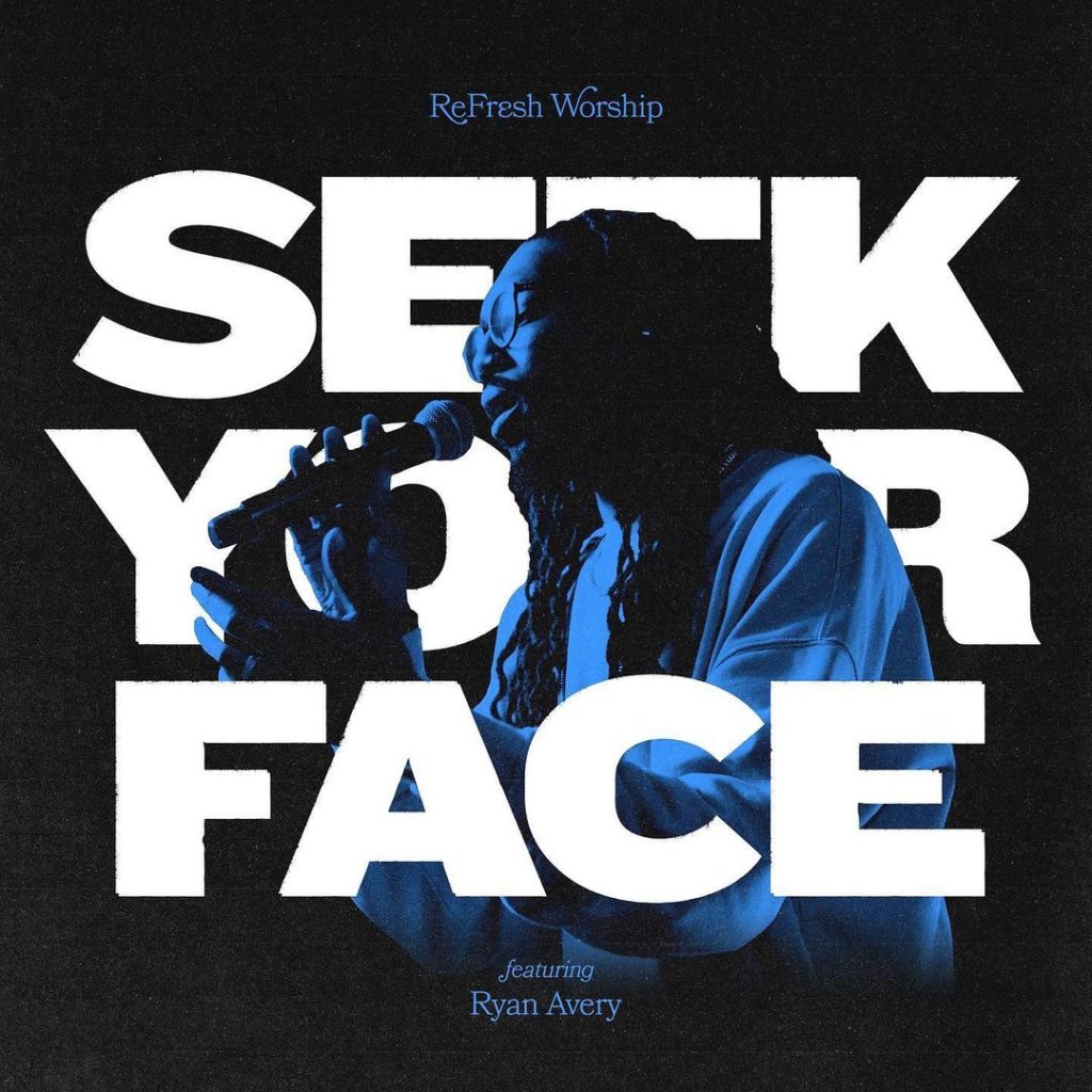 ReFRESH Worship - Seek Your Face